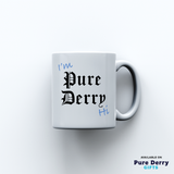 I'm Pure Derry Hi! Mug